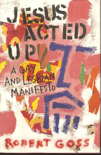Stock image for Jesus Acted Up : A Gay and Lesbian Manifesto for sale by Better World Books