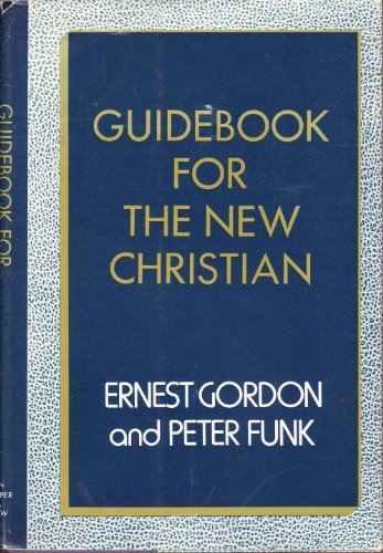Guidebook for the new Christian (9780060633523) by Ernest Gordon; Peter Funk