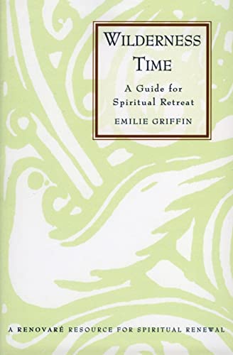 Wilderness Time: A Guide for Spiritual Retreat (9780060633615) by Griffin, Emilie