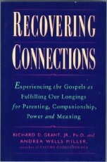 9780060633868: Recovering Connections: Experiencing the Gospels As Fulfilling Our Longings for Parenting, Companionship, Power & Meaning