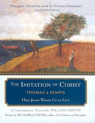 Beispielbild fr The Imitation of Christ : How Jesus Wants Us to Live zum Verkauf von Better World Books