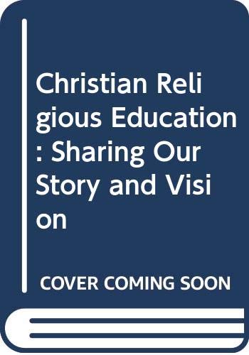 Imagen de archivo de Christian Religious Education : Sharing Our Story and Vision a la venta por Better World Books