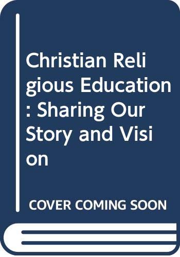 Christian Religious Education: Sharing Our Story and Vision (9780060634919) by Groome, Thomas H.