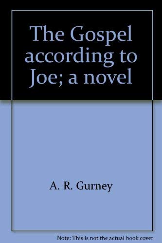 The Gospel According to Joe (9780060635268) by A. R. Gurney Jr.