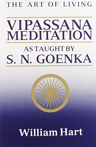 ART OF LIVING: Vipassana Meditation As Taught By S.N. Goenka