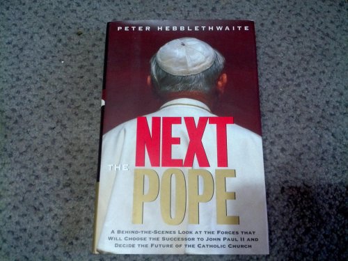 Stock image for The Next Pope: A Behind-The-Scenes Look at the Forces That Will Choose the Successor to John Paul II and Decide the Future of the Catholic Church for sale by Wonder Book