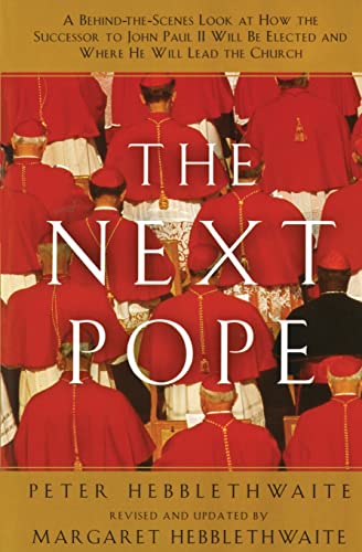 Stock image for Next Pope, The - Revised & Updated: A Behind-the-Scenes Look at How the Successor to John Paul II Will be Elected and Where He Will Lead The Church for sale by Wonder Book