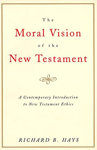 Beispielbild fr THE MORAL VISION OF THE NEW TESTAMENT : COMMUNITY, CROSS, NEW CREATION : A CONTEMPORARY INTRODUCTION TO NEW TESTAMENT ETHICS zum Verkauf von Second Story Books, ABAA