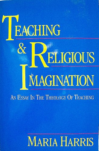 9780060638405: Teaching and Religious Imagination: An Essay in the Theology of Teaching