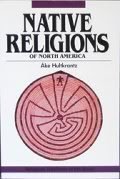 Imagen de archivo de Native Religions of North America: The Power of Visions and Fertility (Religious Traditions of the World) a la venta por Wonder Book