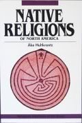 Stock image for Native Religions of North America: The Power of Visions and Fertility (Religious Traditions of the World) for sale by Wonder Book
