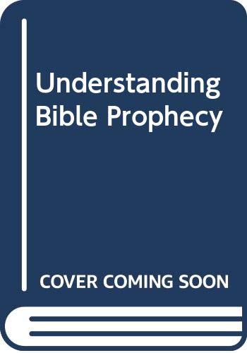 Beispielbild fr Understanding Bible Prophecy zum Verkauf von Better World Books