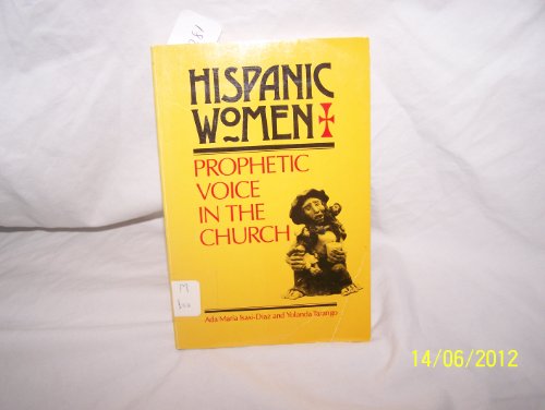 Imagen de archivo de Hispanic Women, Prophetic Voice in the Church: Toward a Hispanic Women's Liberation Theology (English and Spanish Edition) a la venta por Open Books