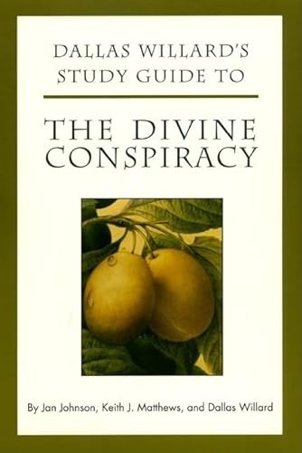 Dallas Willard's Study Guide to The Divine Conspiracy (9780060641009) by Johnson, Jan; Matthews, Keith; Willard, Dallas