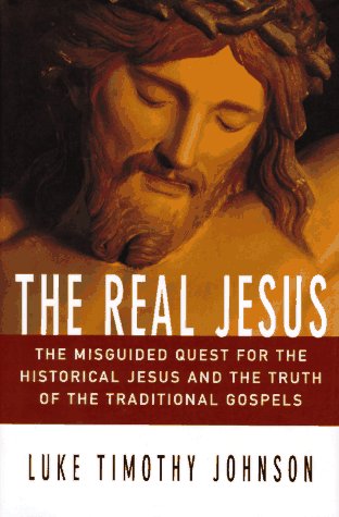 9780060641771: The Real Jesus: The Misguided Quest for the Historical Jesus and the Truth of the Traditional Gospels