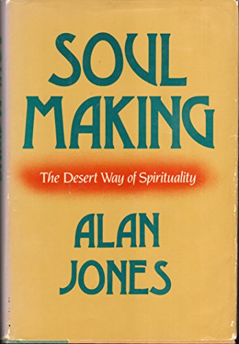 Beispielbild fr Soul Making : The Desert Way of Spirituality zum Verkauf von Better World Books