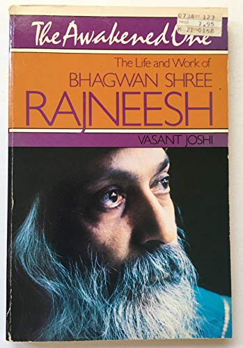 Stock image for The Awakened One - The Life and Work of Bhagwan Shree Rajneesh for sale by Books of the Smoky Mountains