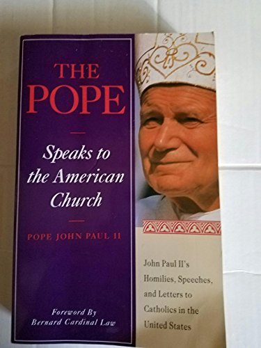 The Pope Speaks to the American Church: John Paul's Homilies, Speeches, and Letters to Catholics in America (9780060642112) by John Paul II, Pope