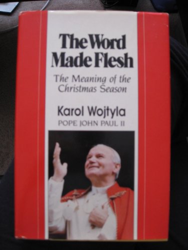 Stock image for The Word Made Flesh: The Meaning of the Christmas Season for sale by Henry Stachyra, Bookseller