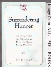 9780060642518: Surrendering Hunger: 365 Devotions for Christians Recovering from Eating Disorders