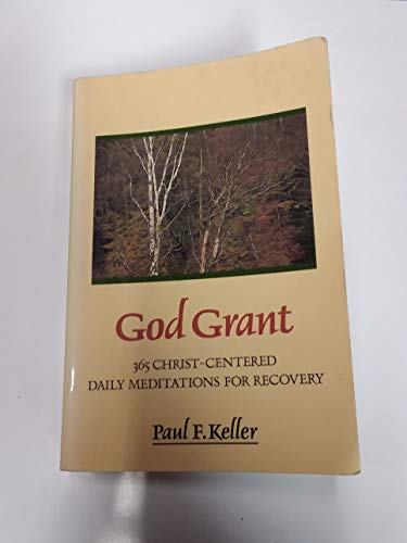 Beispielbild fr God Grant: 365 Christ-Centered Daily Meditations for Recovery zum Verkauf von Wonder Book