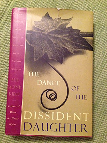 9780060645885: Dance of the Dissident Daughter: A Woman's Journey from Christian Tradition to the Sacred Feminine