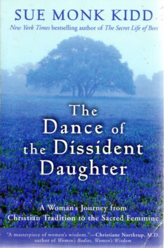 Beispielbild fr The Dance of the Dissident Daughter: A Woman's Journey from Christian Tradition to the Sacred Feminine zum Verkauf von SecondSale