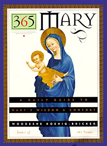 Beispielbild fr 365 Mary: A Daily Guide to Mary's Wisdom and Comfort zum Verkauf von Wonder Book