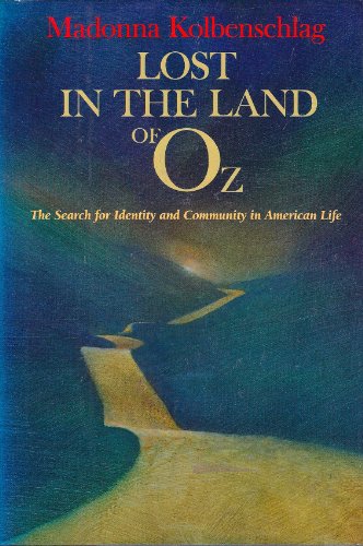 Imagen de archivo de Lost in the Land of Oz: The Search for Identity and Community in American Life a la venta por SecondSale