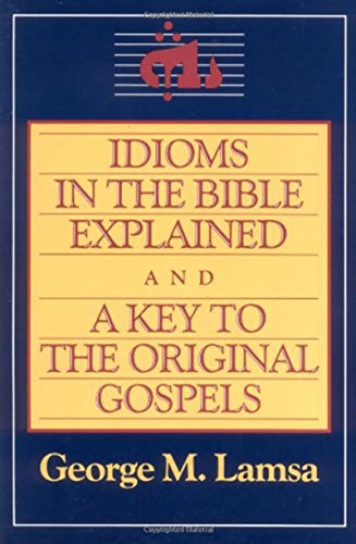 Stock image for Idioms in the Bible Explained and a Key to the Original Gospels for sale by SecondSale