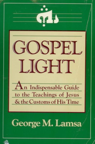 Beispielbild fr Gospel Light: An Indispensable Guide to the Teachings of Jesus and the Customs of His Time zum Verkauf von HPB-Red