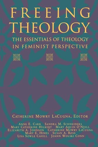 Freeing Theology: The Essentials of Theology in Feminist Perspective