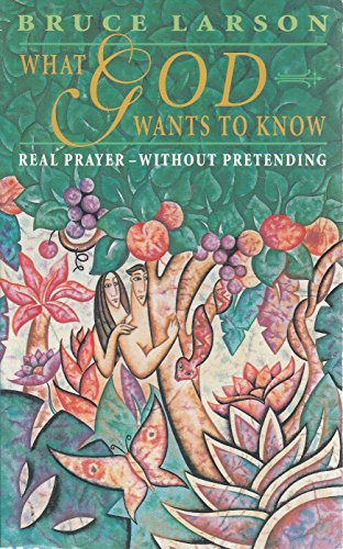 What God Wants to Know: Finding Your Answers in God's Vital Questions (9780060650131) by Larson, Bruce