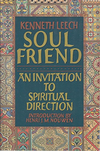 Soul Friend: An Invitation to Spiritual Direction (9780060652142) by Leech, Kenneth