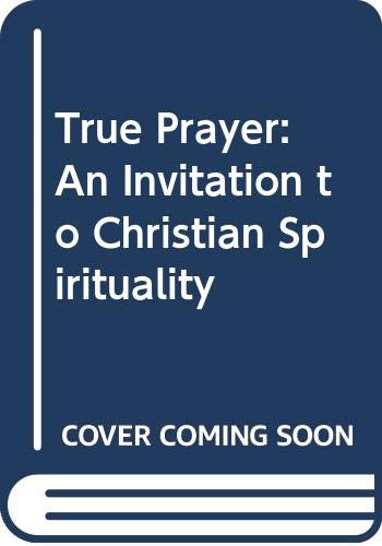 9780060652326: True Prayer: An Invitation to Christian Spirituality