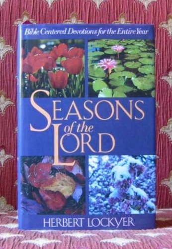 Beispielbild fr Seasons of the Lord : Bible Centered Devotions for the Entire Year zum Verkauf von Better World Books