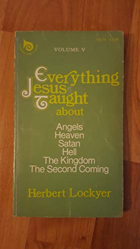 9780060652647: Everything Jesus Taught About Angels, Heaven, Satan, Hell, the Kingdom, the Second Coming (Volume 5)