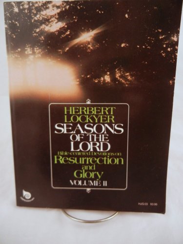 Stock image for Bible-centered devotions on resurrection and glory (His Seasons of the Lord ; v. 2) for sale by Wonder Book