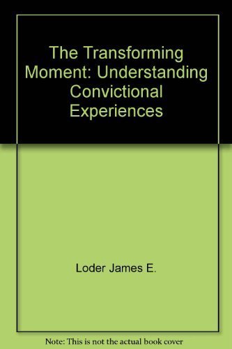 The transforming moment: Understanding convictional experiences (9780060652760) by Loder, James E