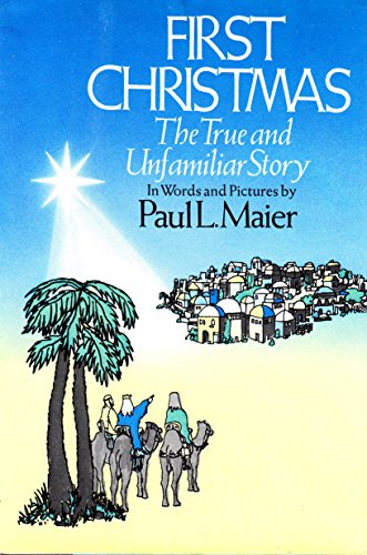 Stock image for First Christmas: The True and Unfamiliar Story in Words and Pictures for sale by Wonder Book
