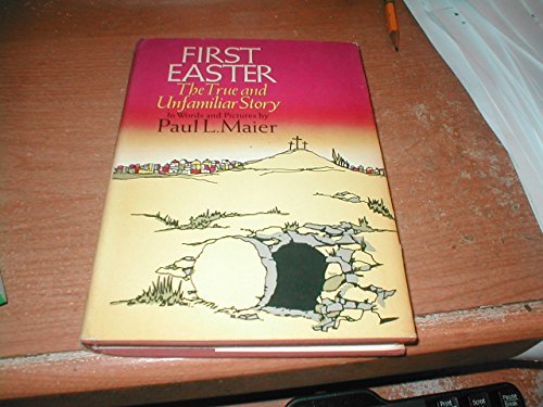 Beispielbild fr First Easter : The True and Unfamiliar Story in Words and Pictures zum Verkauf von Better World Books