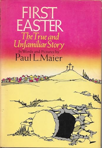 Stock image for First Easter: The True and Unfamiliar Story in Words and Pictures for sale by Reliant Bookstore