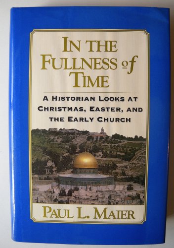 Beispielbild fr In the Fullness of Time : A Historian Looks at Christmas, Easter and the Early Church zum Verkauf von Better World Books