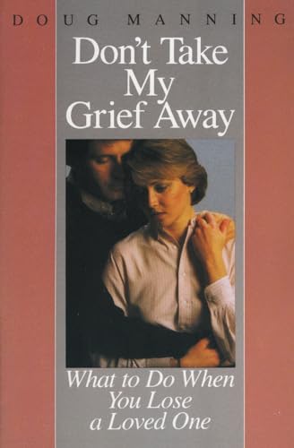 Imagen de archivo de Don't Take My Grief Away: What to Do When You Lose a Loved One a la venta por Gulf Coast Books