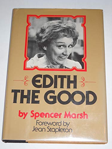 Imagen de archivo de Edith the Good: The Transformation of Edith Bunker from Total Woman to Whole Person a la venta por ThriftBooks-Dallas