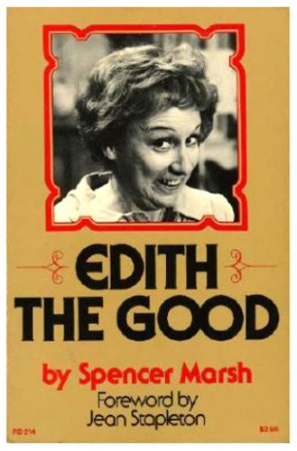 Imagen de archivo de Edith the Good: The Transformation of Edith Bunker from Total Woman to Whole Person a la venta por ThriftBooks-Dallas