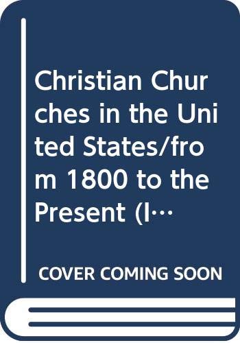 Christian Churches in the United States/from 1800 to the Present (Illustrated History of the Church) (9780060654351) by Marty, Martin E.; Sandland, Reg