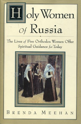 9780060654726: Holy Women of Russia: The Lives of Five Orthodox Women Offer Spiritual Guidance for Today