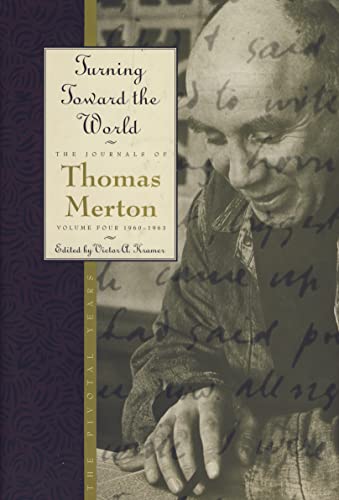 9780060654801: Turning Toward the World: The Pivotal Years; The Journals of Thomas Merton, Volume 4: 1960-1963