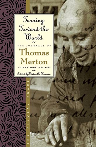 9780060654818: Turning Toward the World: The Pivotal Years; The Journals of Thomas Merton, Volume 4: 1960-1963